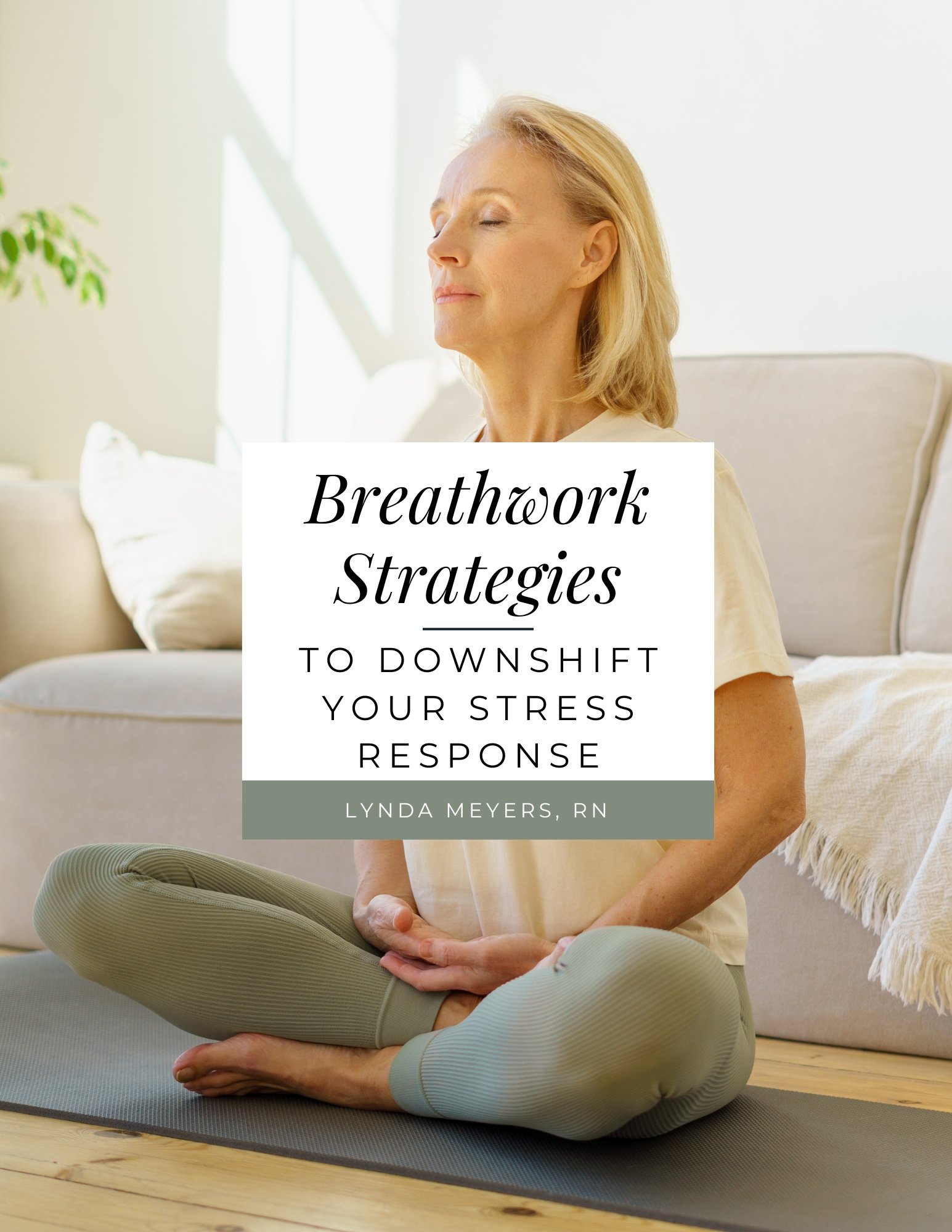 Breathwork Strategies to Downshift Your Stress Response