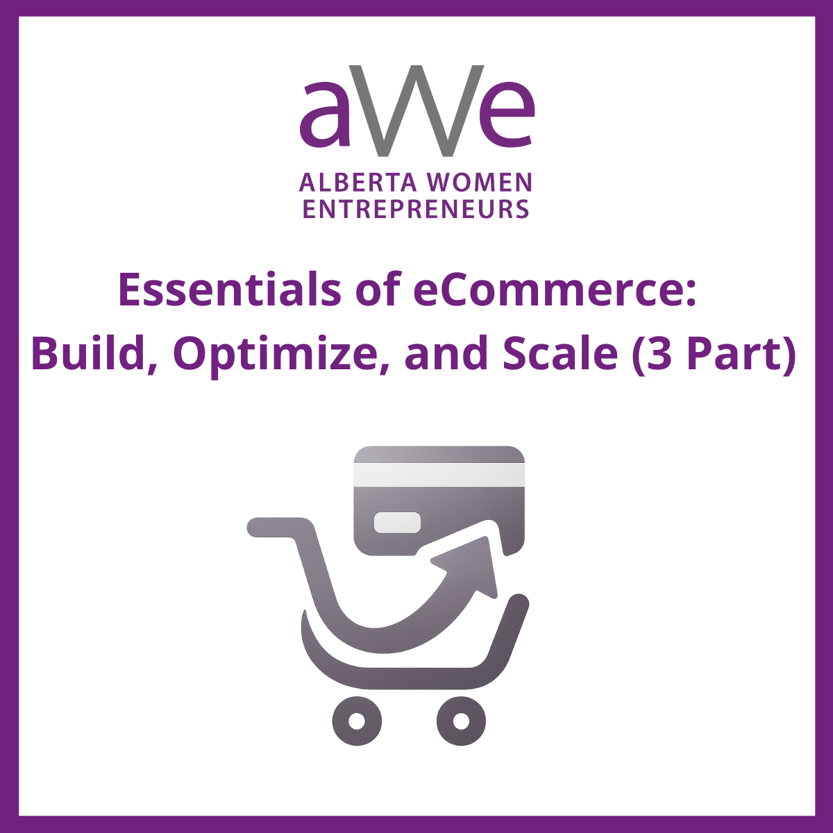 The Essentials of eCommerce: Build, Optimize, and Scale Your Online Business 3-Part Series | February 25–27 from 1:00 pm to 2:30 pm each session
