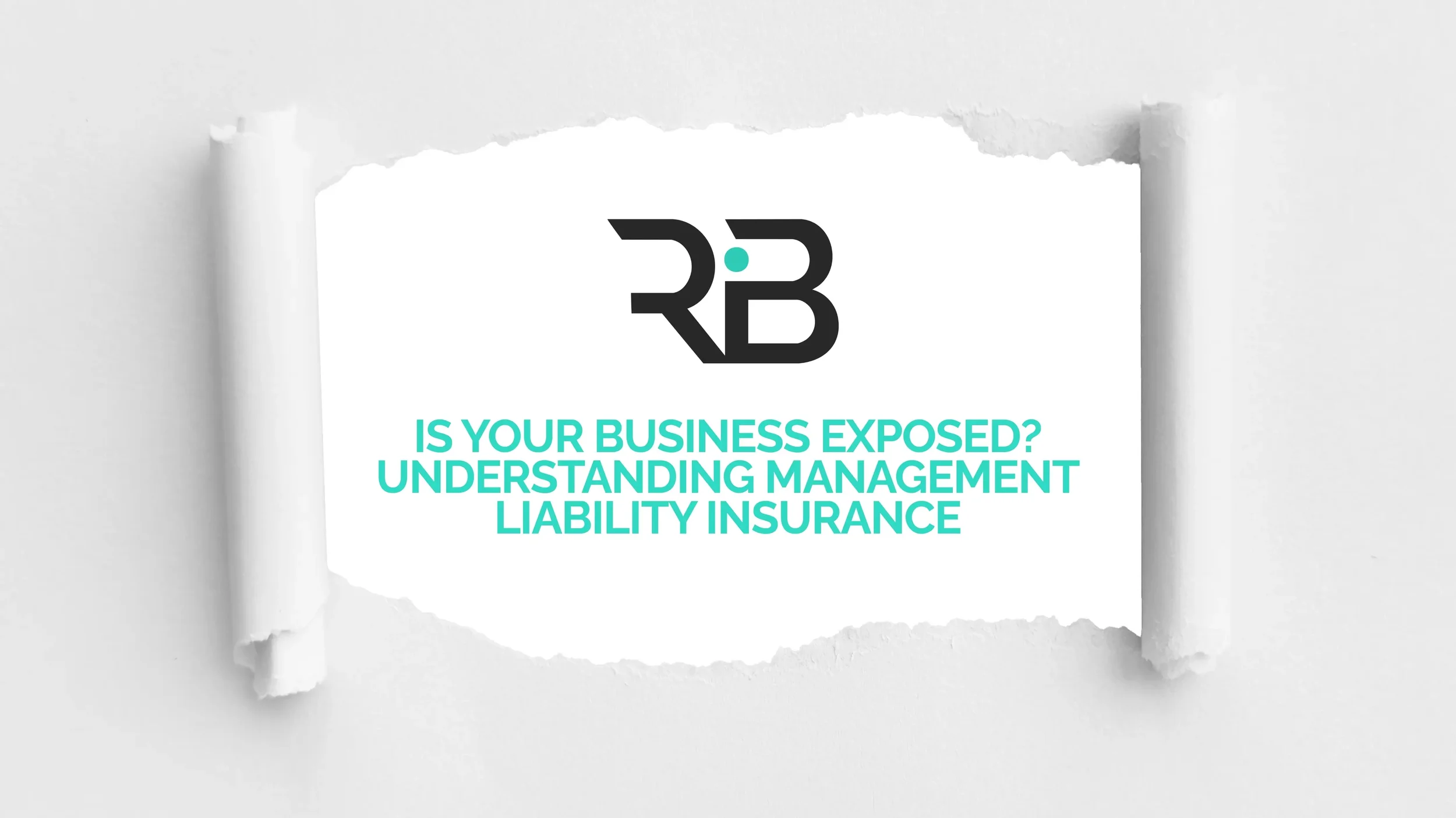 Is Your Business Exposed? Understanding Management Liability Insurance