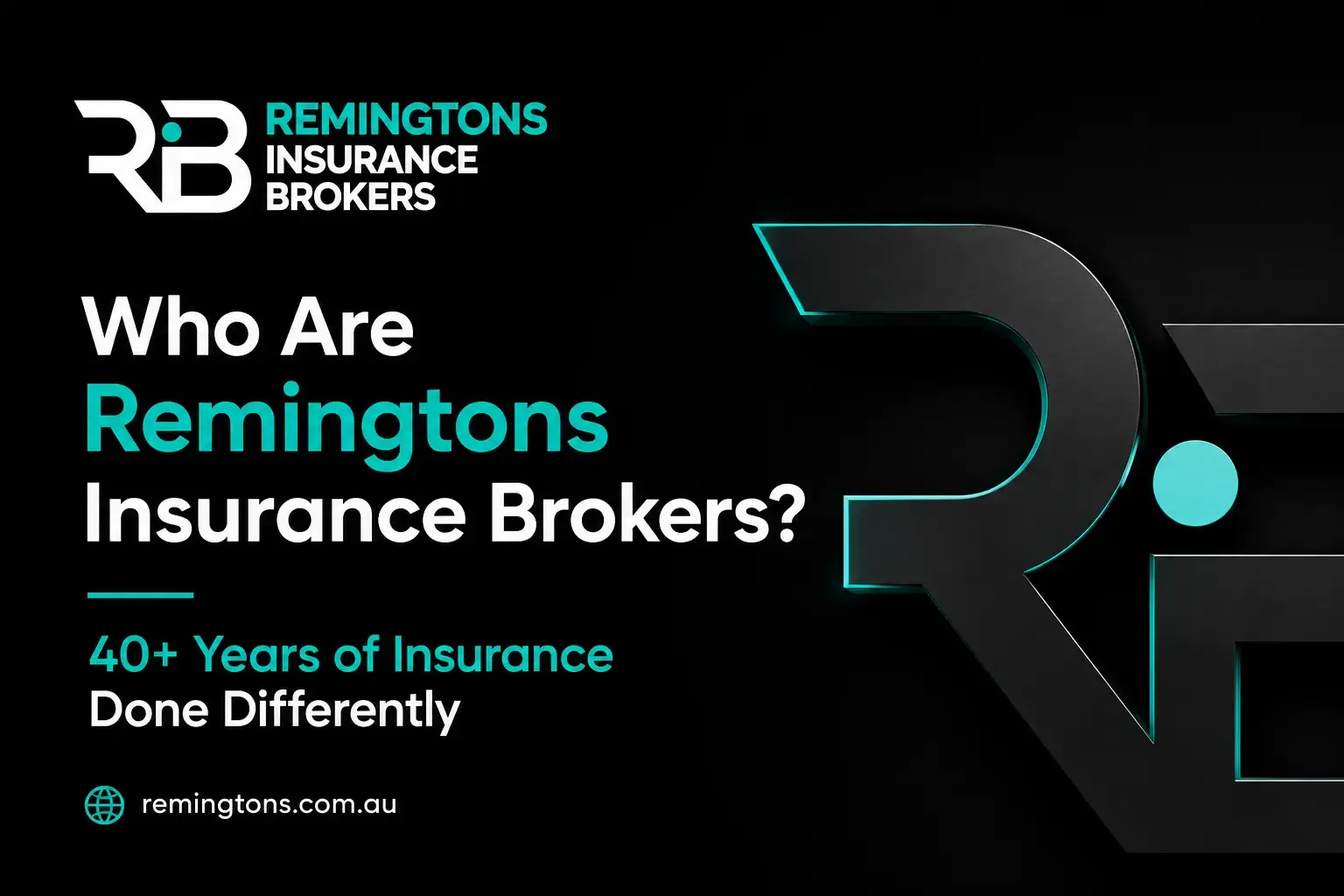 Who Are Remingtons Insurance Brokers? 40+ Years of Insurance Done Differently