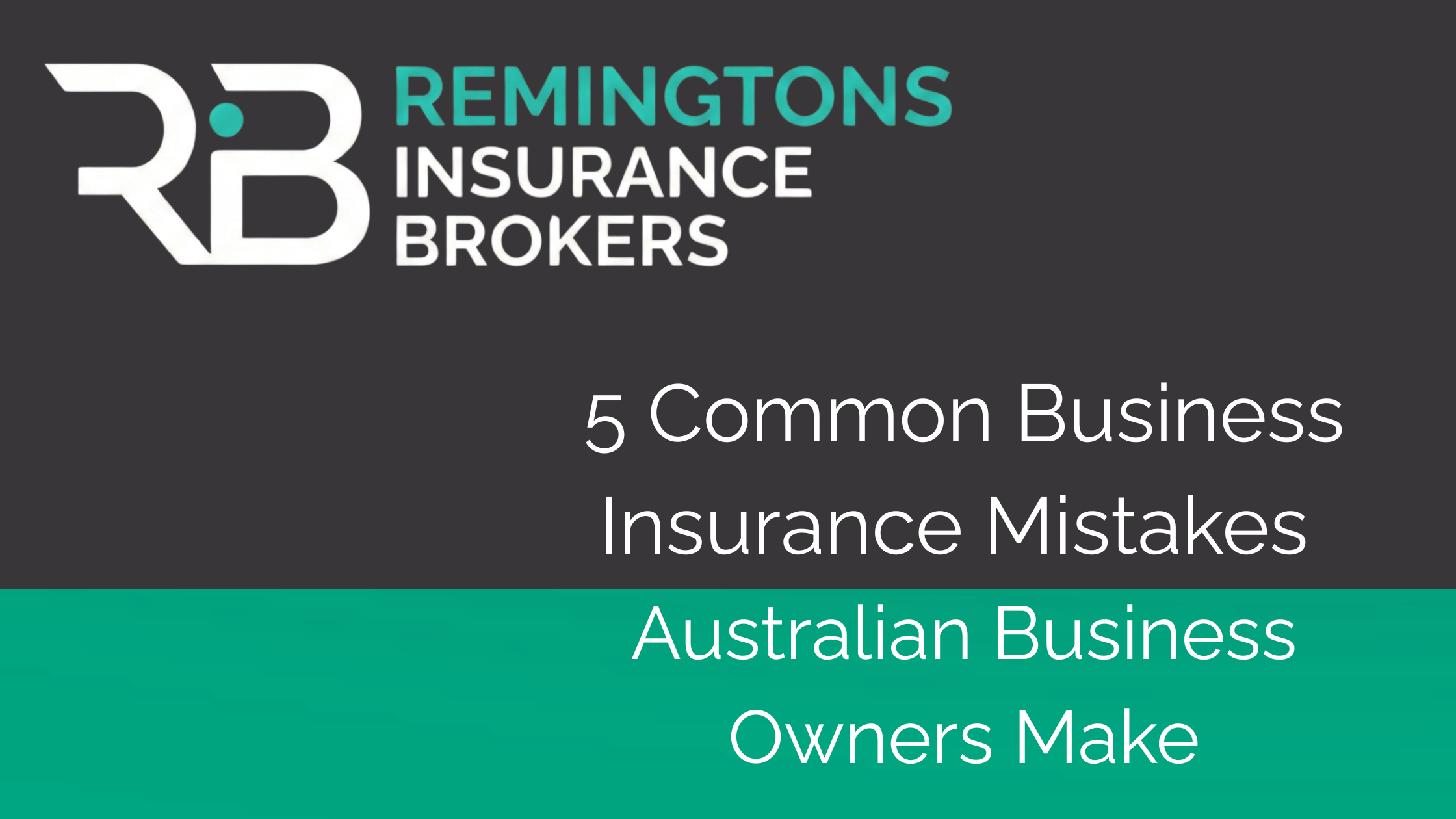 5 Common Business Insurance Mistakes Australian Business Owners Make