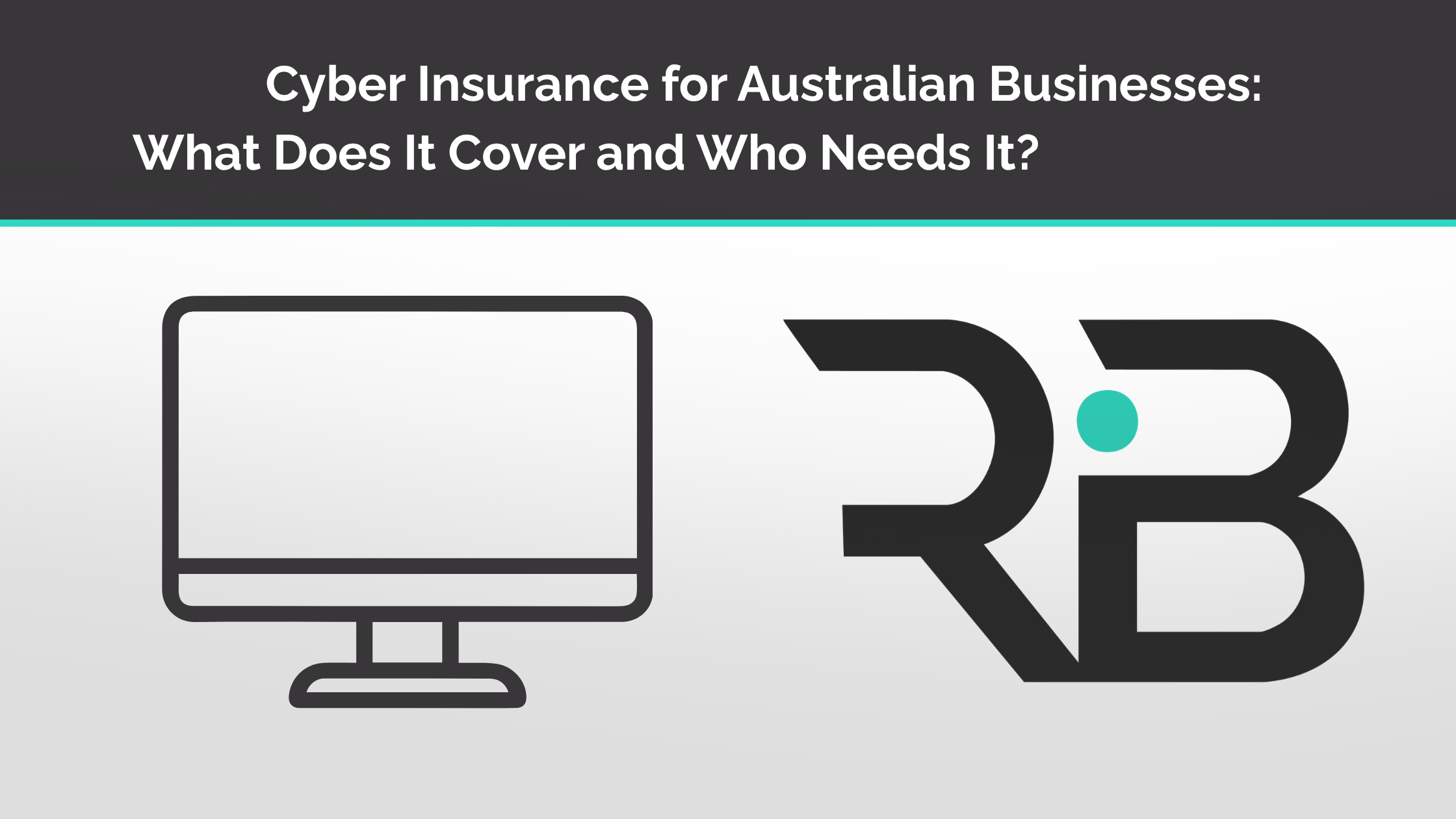 Cyber Insurance for Australian Businesses: What Does It Cover and Who Needs It?