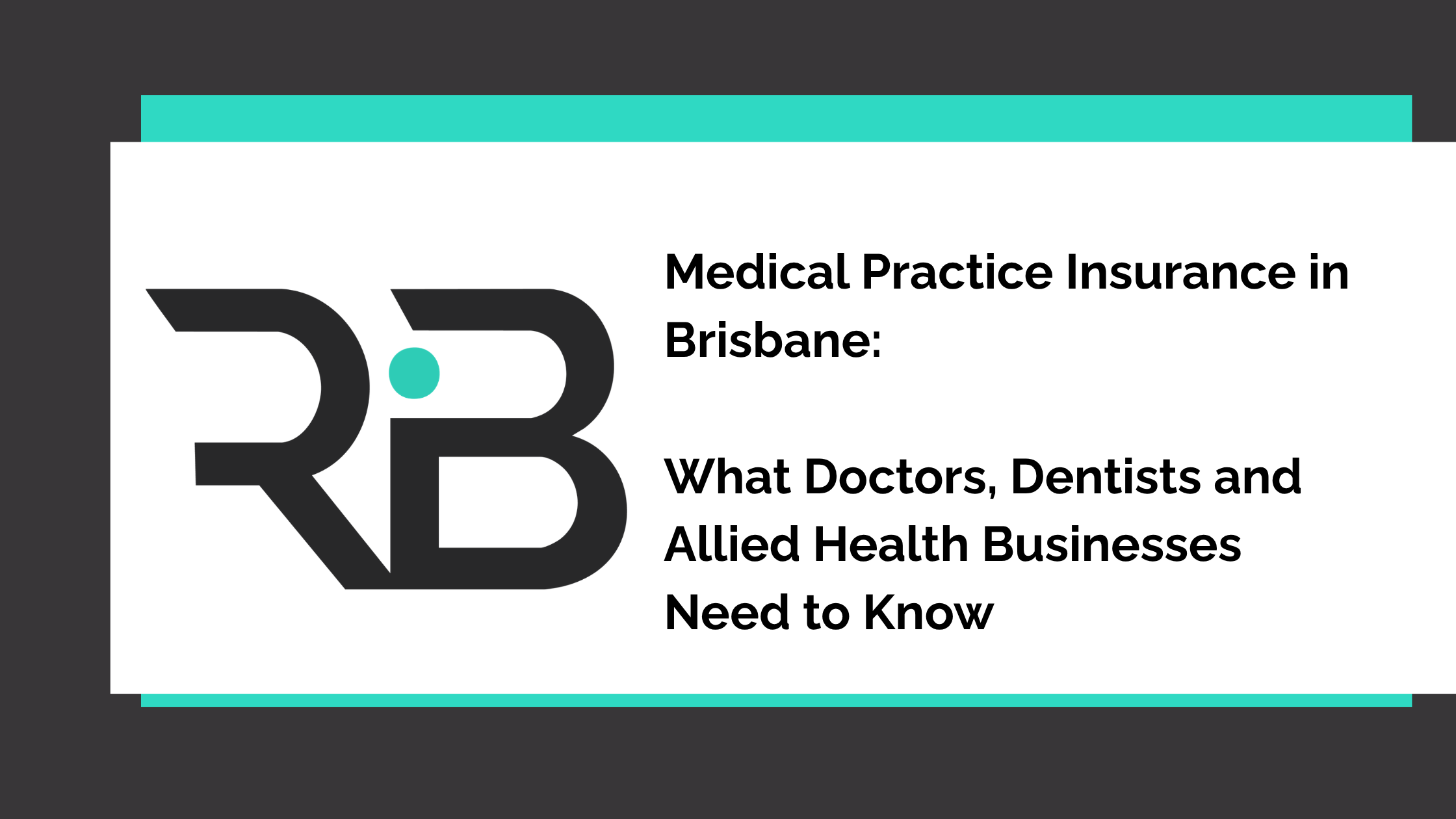 Medical Practice Insurance in Brisbane: What Doctors, Dentists and Allied Health Businesses Need to Know