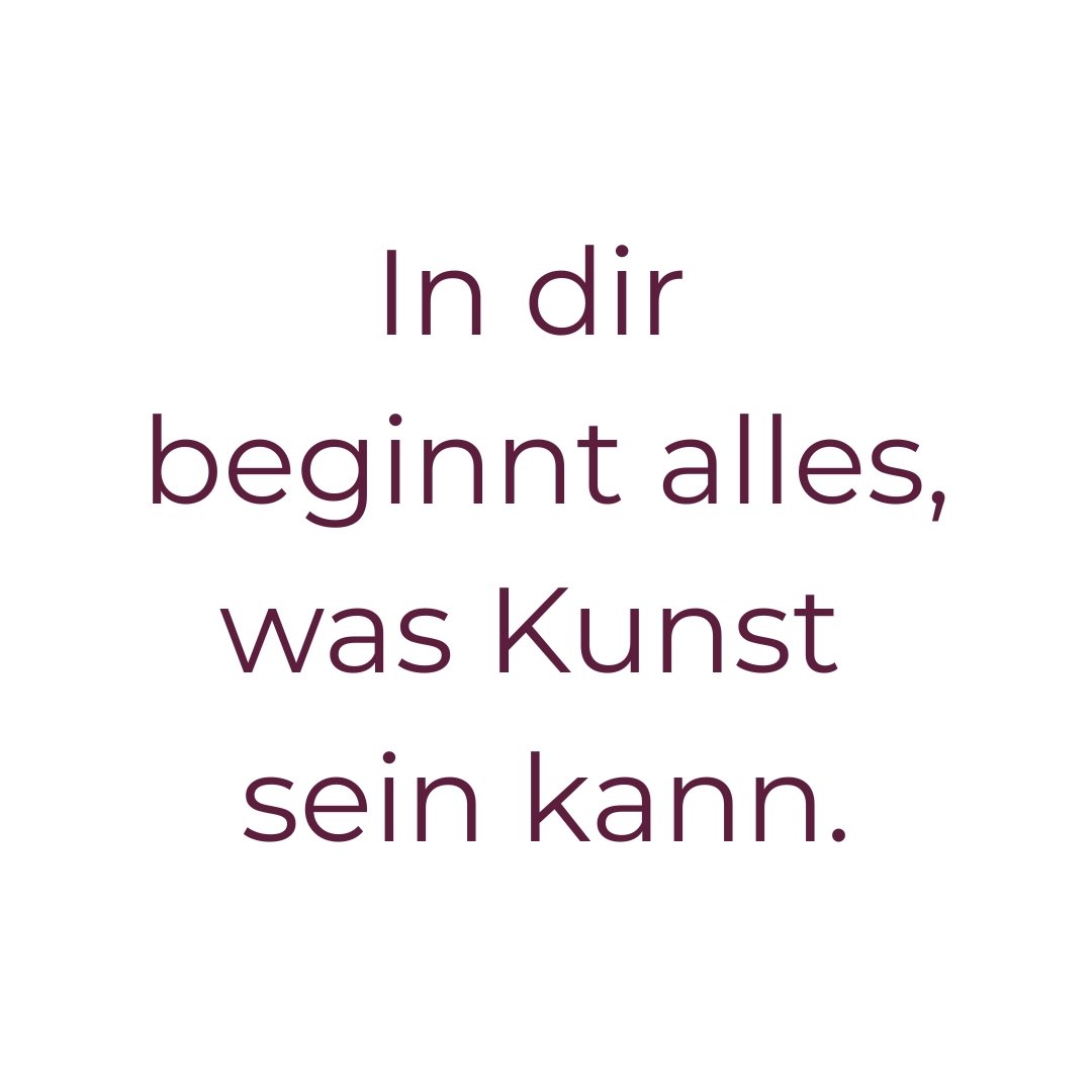 Kunst ist für dich da