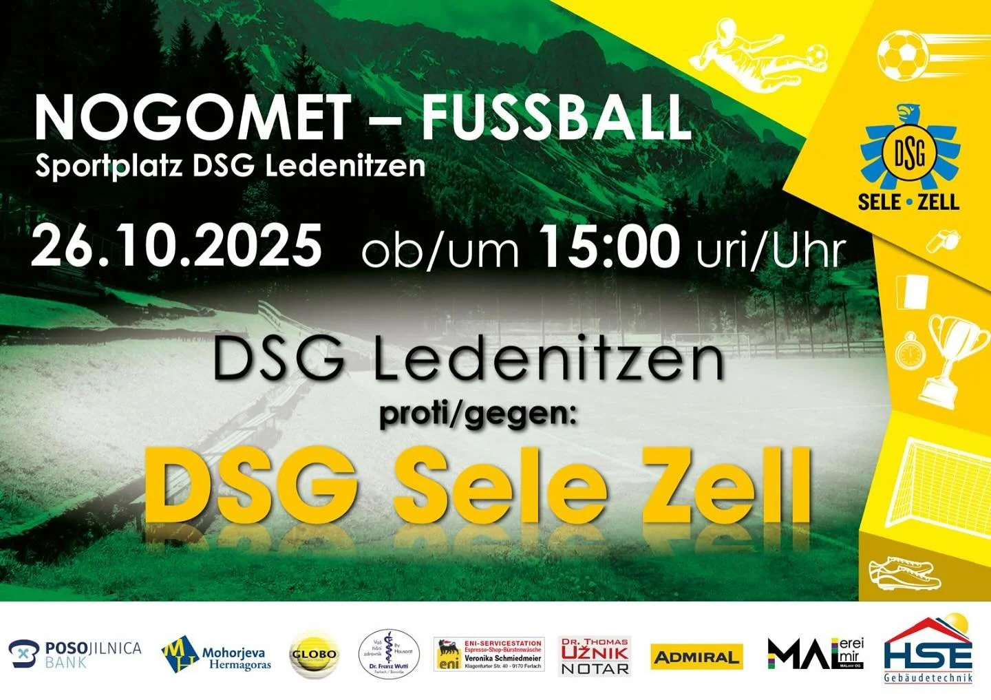 🔥⚽️Nedelja/Sonntag⚽️🔥
DSG SELE/ZELL
DSG Ledenitzen
Mohorjeva Hermagoras
Posojilnica Bank
SŠZ - Slovenska športna zveza / Slowenischer Sportverband