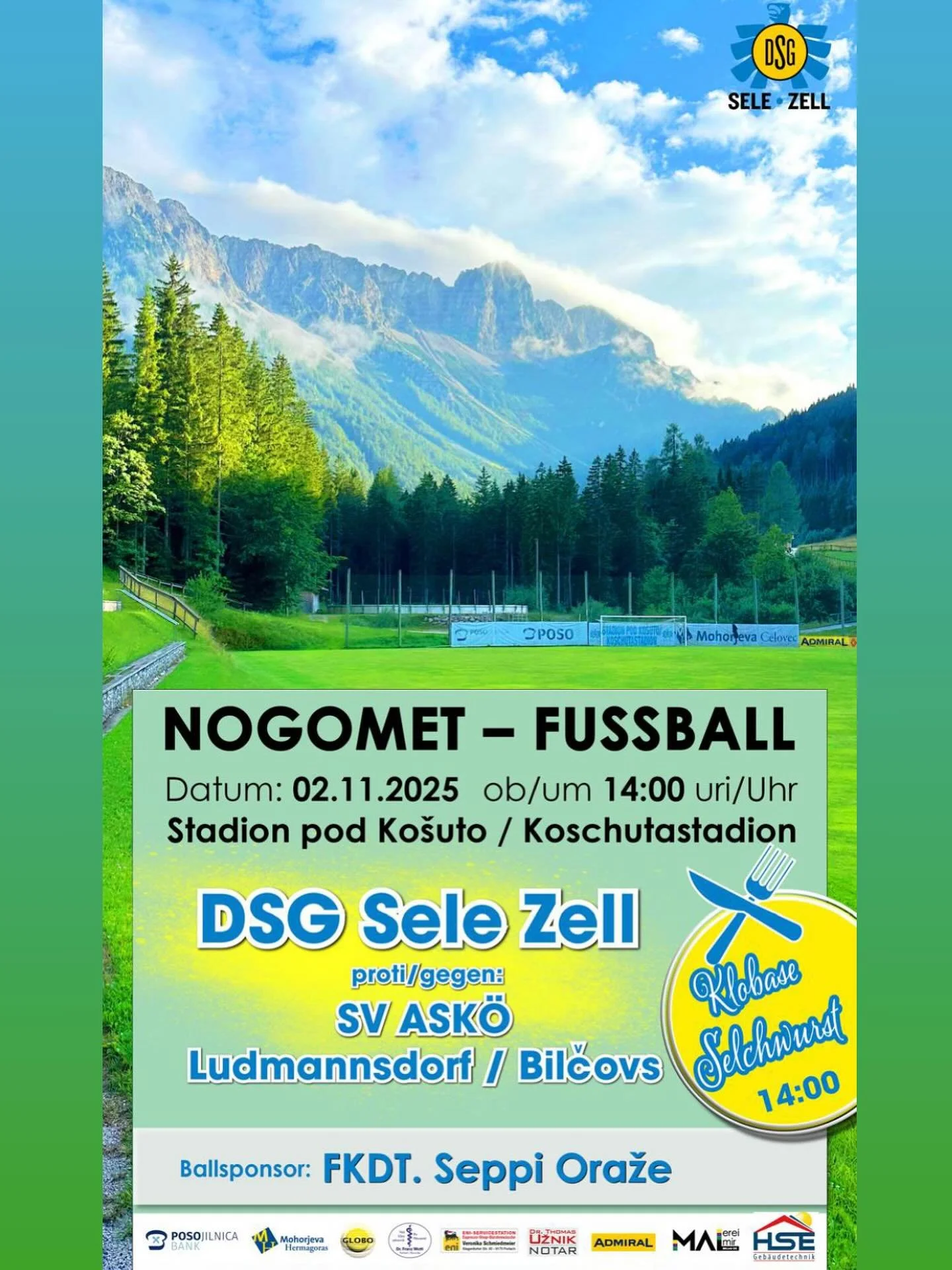 🔥🔥DERBY 2.0🔥🔥
NEDELJA / SONNTAG
DSG SELE/ZELL
SŠZ - Slovenska športna zveza / Slowenischer Sportverband
Posojilnica Bank
Mohorjeva Hermagoras