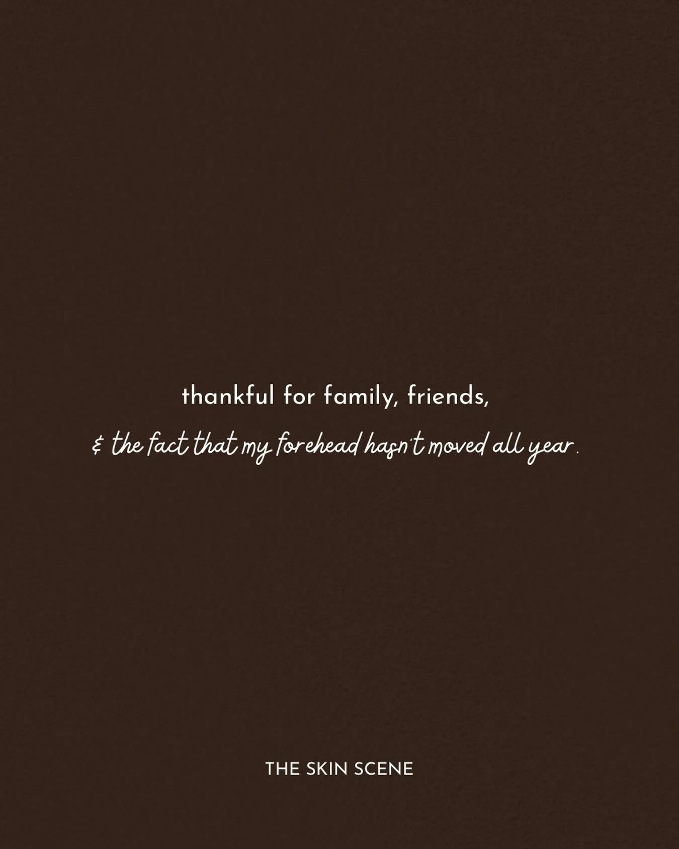 Happy Thanksgiving 🤎
Love, The Skin Scene Team

P.S. Don&rsquo;t forget to shop our Black Friday sales that go live tomorrow morning.