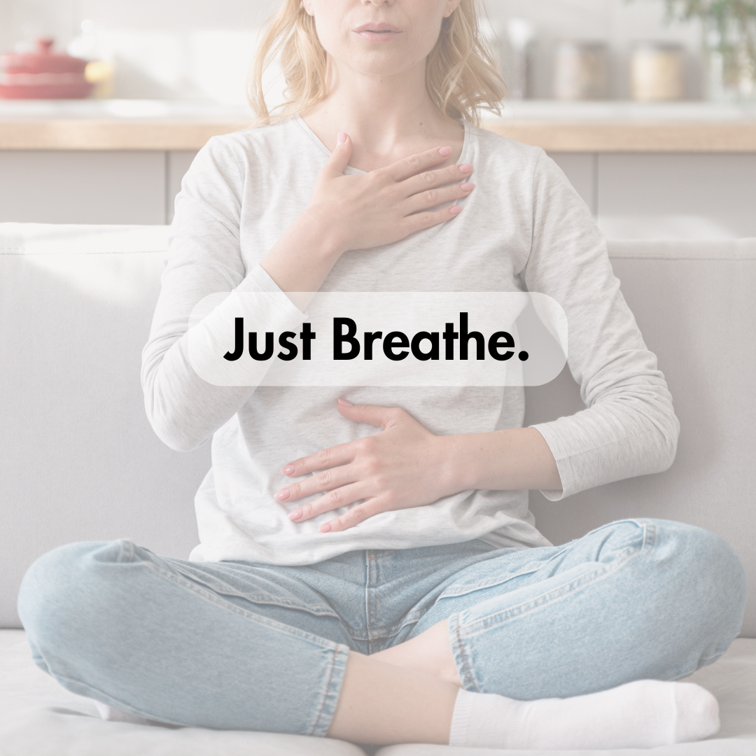 Just Breathe.