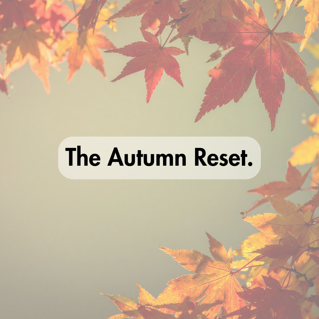 The Autumn Reset