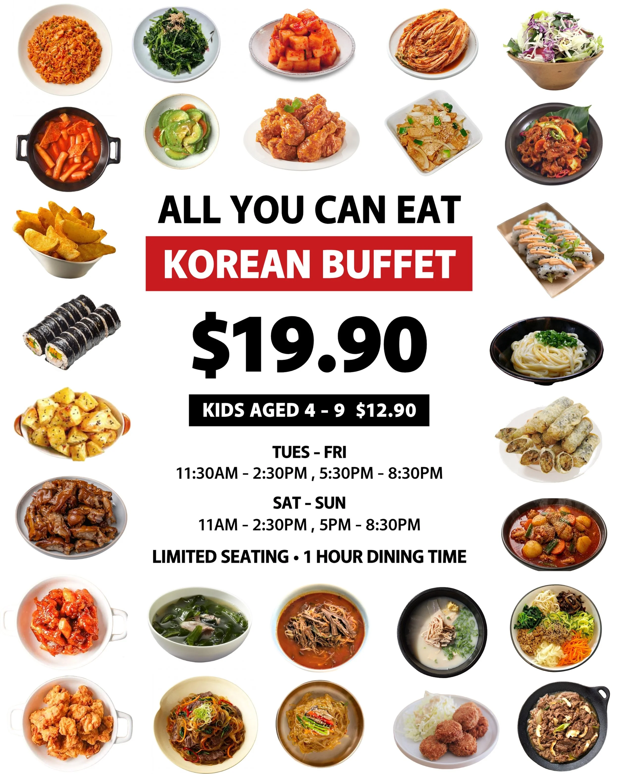 $19.90 Korean buffet now available all day!

Enjoy our all you can eat Korean buffet featuring Korean fried chicken, tteokbokki, kimbap, japchae, bibimbap, soups, side dishes and more.

Pricing:
Adults | $19.90 per person
Kids aged 4-9 | $12.90

Avai