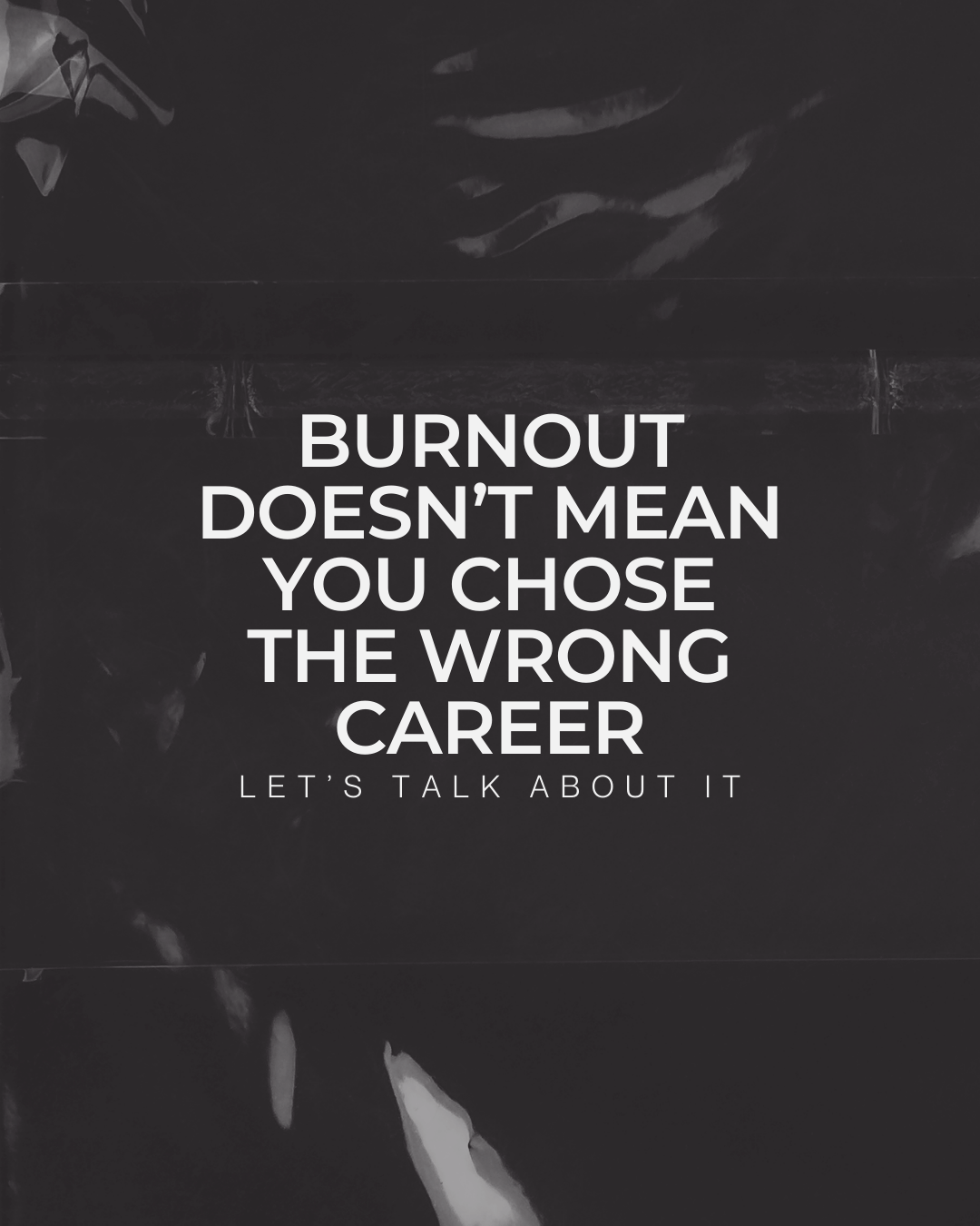 Burnout Doesn’t Mean You Chose the Wrong Career