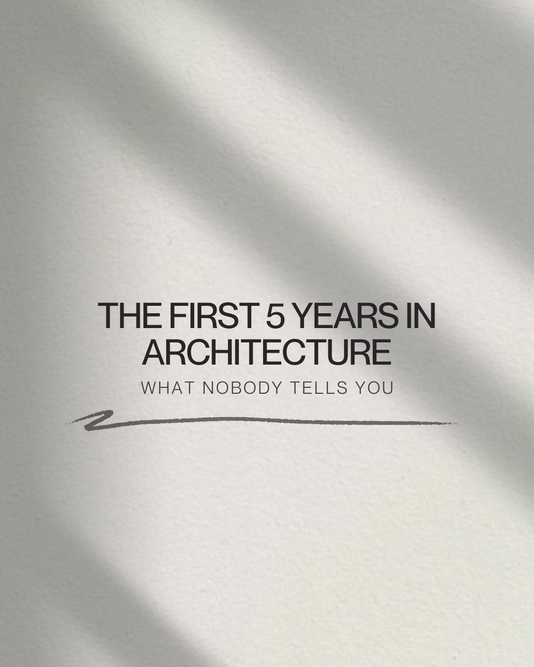 The First 5 Years in Architecture: What Nobody Tells You
