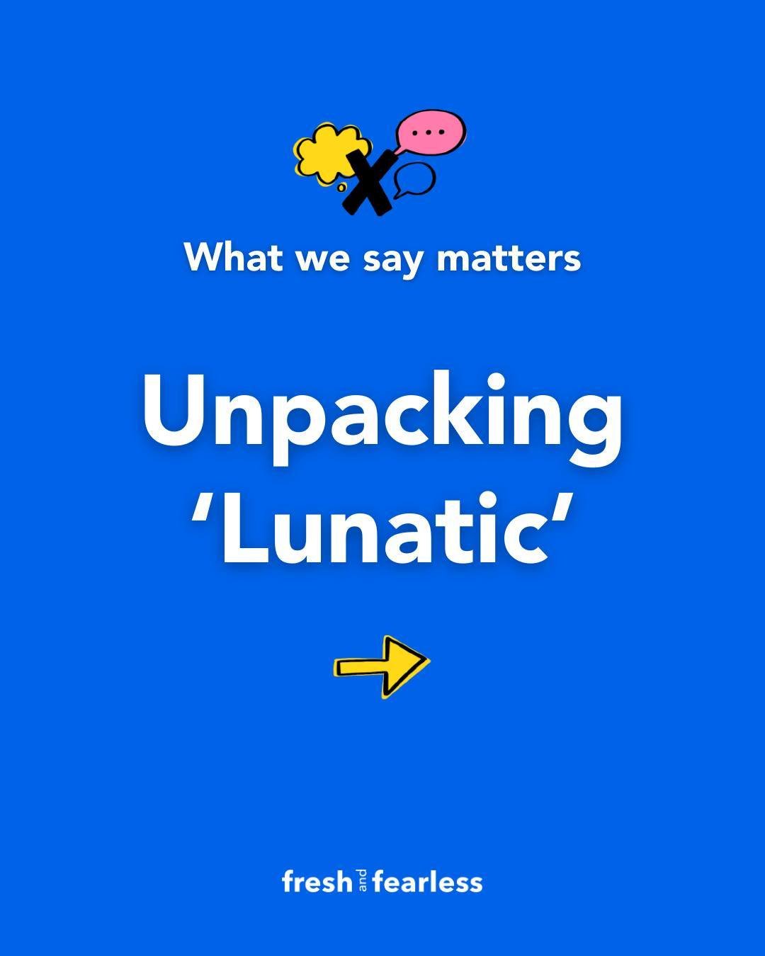 What we say really does matter 🗣⁠
⁠
It can be damaging to use words such as 'lunatic' flippantly in conversation without considering their associations.⁠
⁠
'Lunatic', although originating from the Latin word 'lunaticus', developed into an offensive 