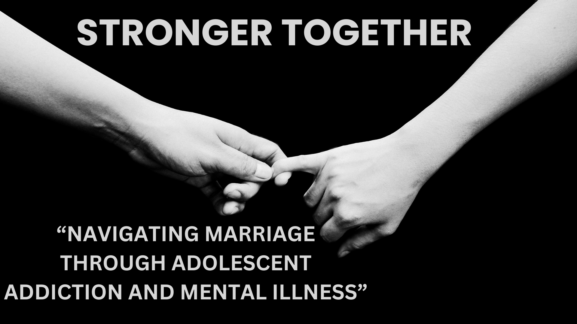 “NAVIGATING MARRIAGE THROUGH ADOLESCENT ADDICTION AND MENTAL ILLNESS”