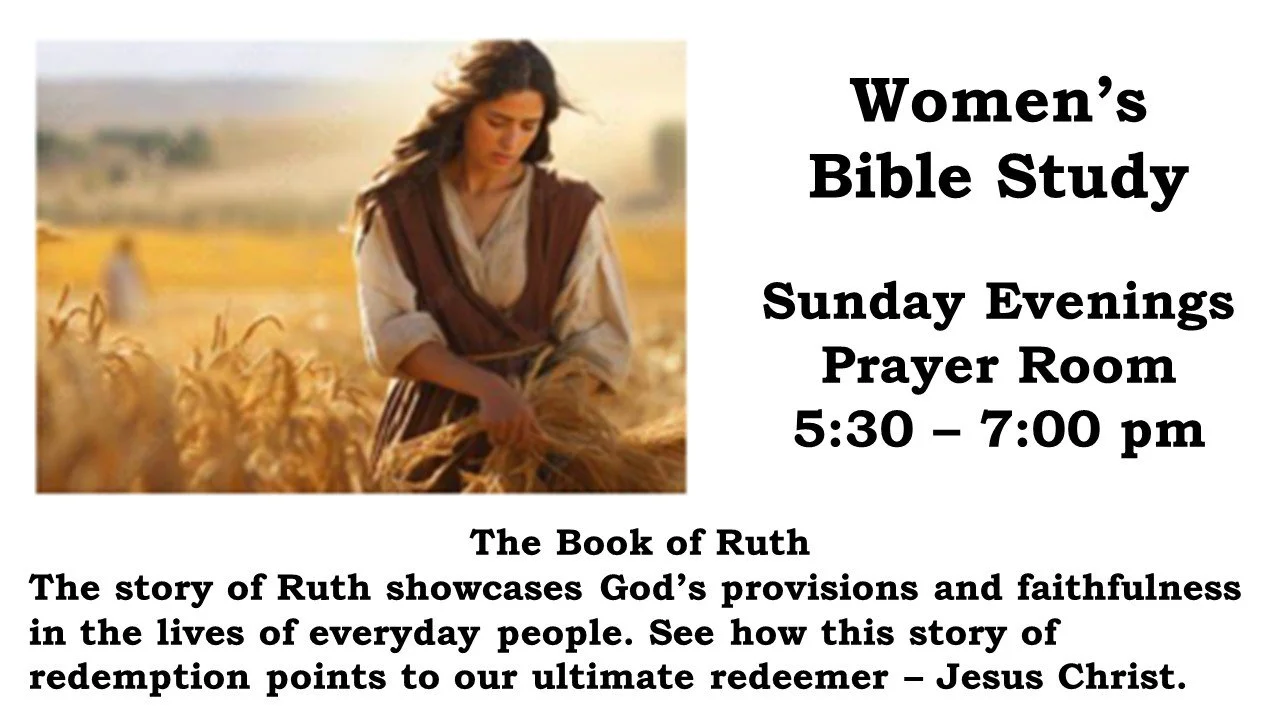 A woman in biblical attire standing in a wheat field, looking down contemplatively. To the right, bold black text reads: "Women’s Bible Study, Sunday Evenings Prayer Room 5:30 – 7:00 pm." Below, additional text says: "The Book of Ruth - The story of Ruth showcases God’s provisions and faithfulness in the lives of everyday people. See how this story of redemption points to our ultimate redeemer – Jesus Christ."