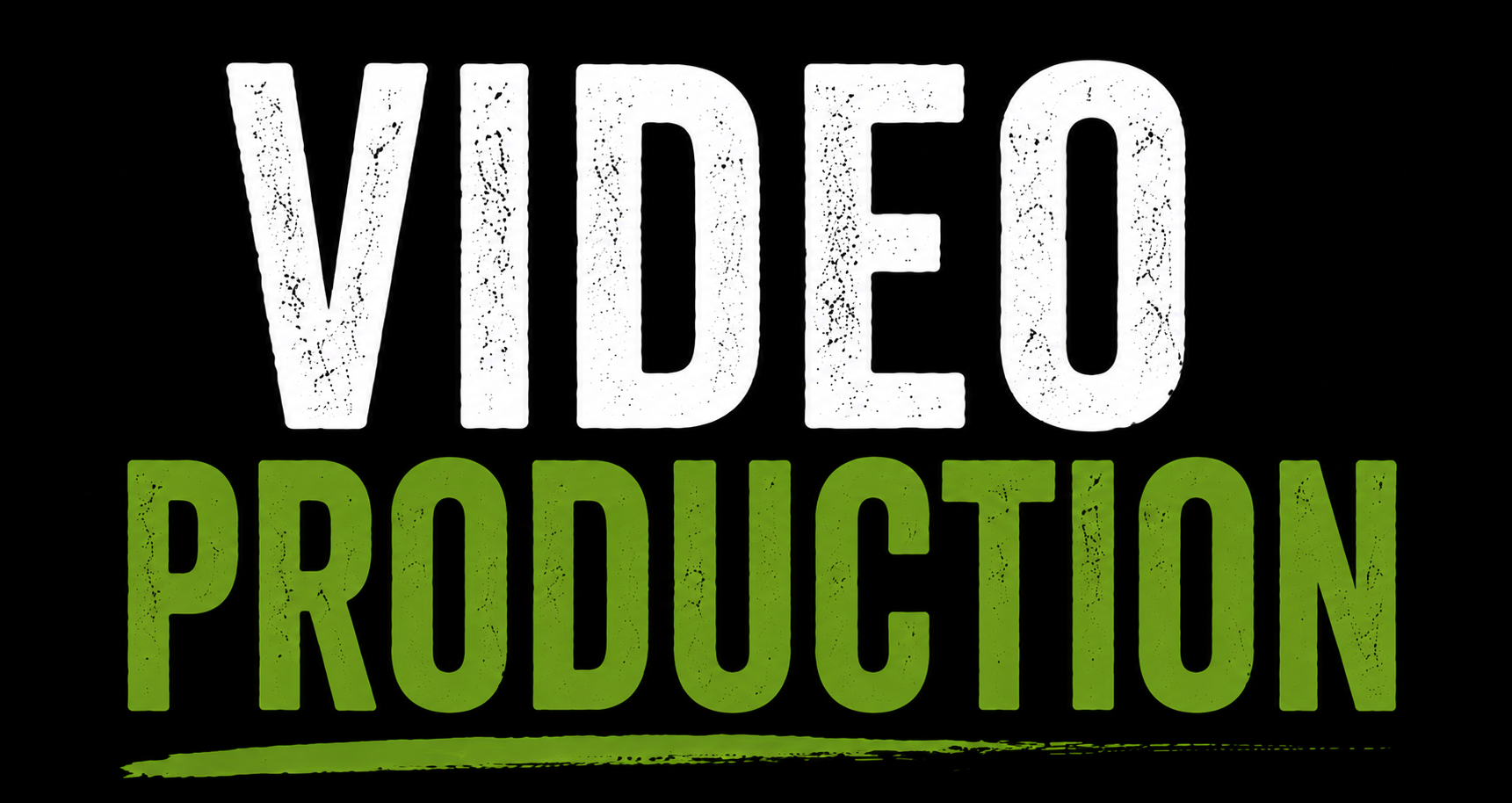 Text reading 'VIDEO PRODUCTION' with 'VIDEO' in white uppercase distressed letters and 'PRODUCTION' in green uppercase letters on a black background.