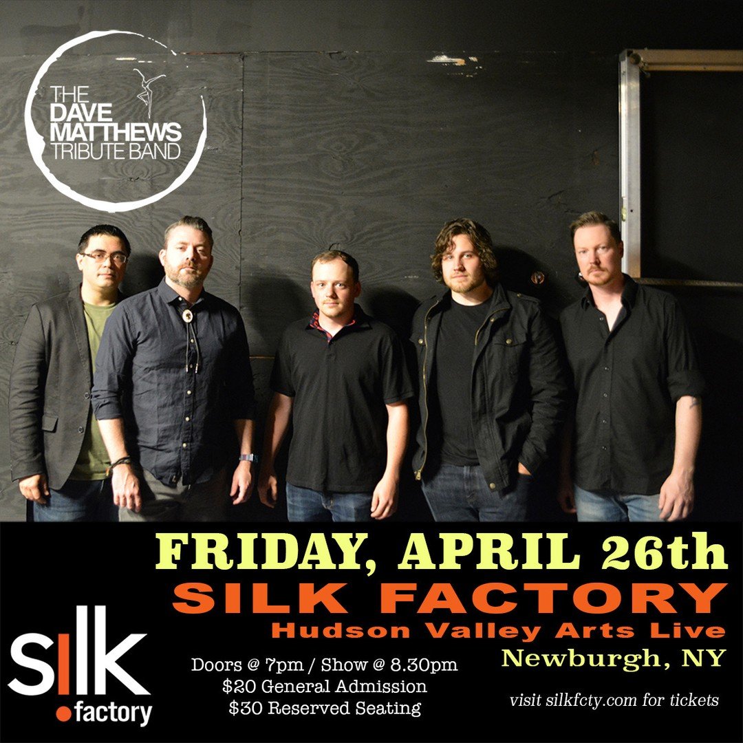 The Dave Matthews Tribute Band @thedmtb
Silk Factory @silkfcty 

Friday, April 26th | silkfcty.com