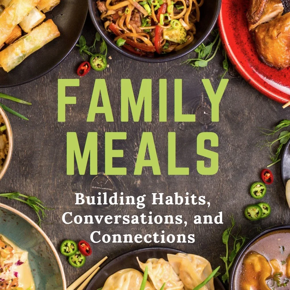 The Importance of Family Meals: Building Habits, Conversations, and Connections