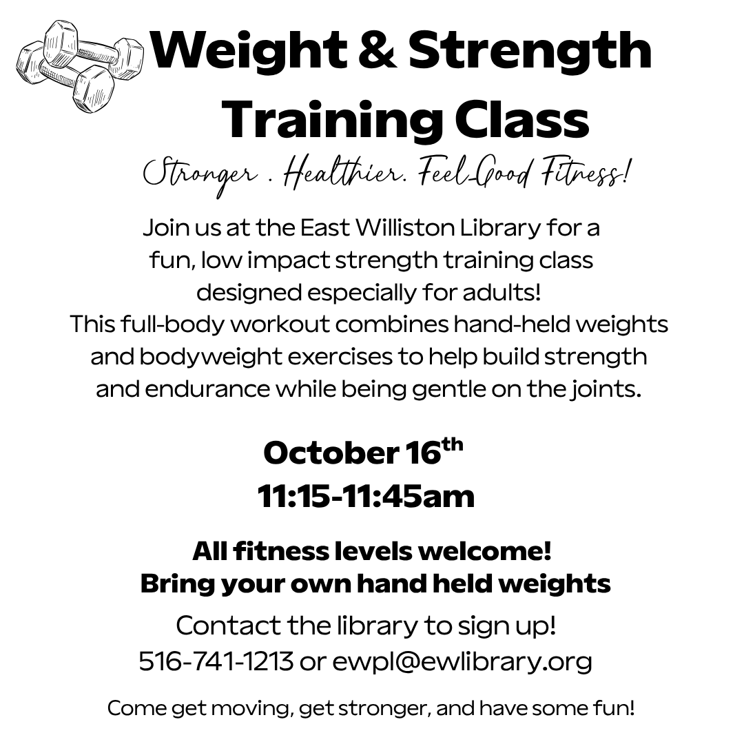 Build Strength at the     East Williston Library