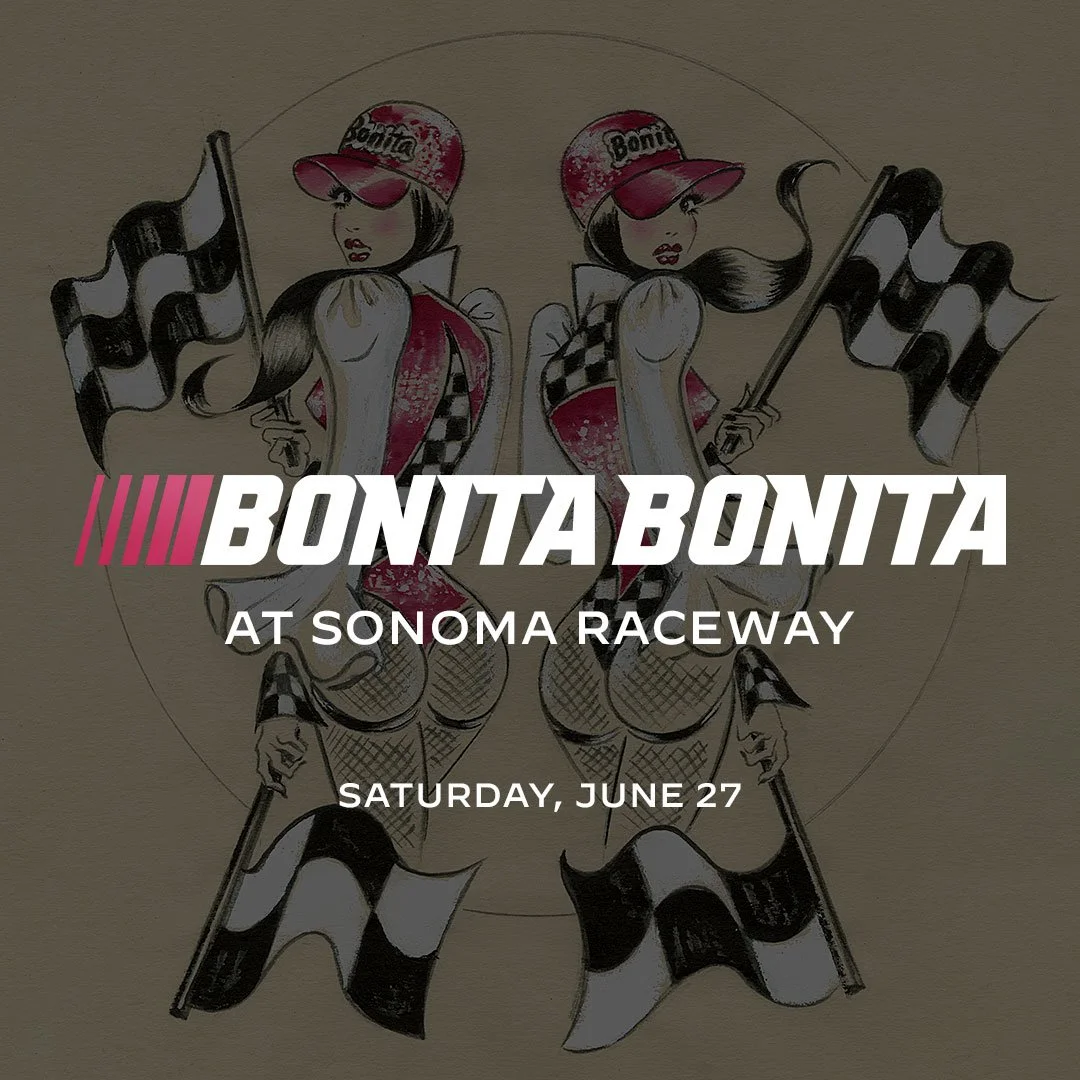 Join Nikki, Brie, and Bonita Bonita at the Sonoma Raceway! 