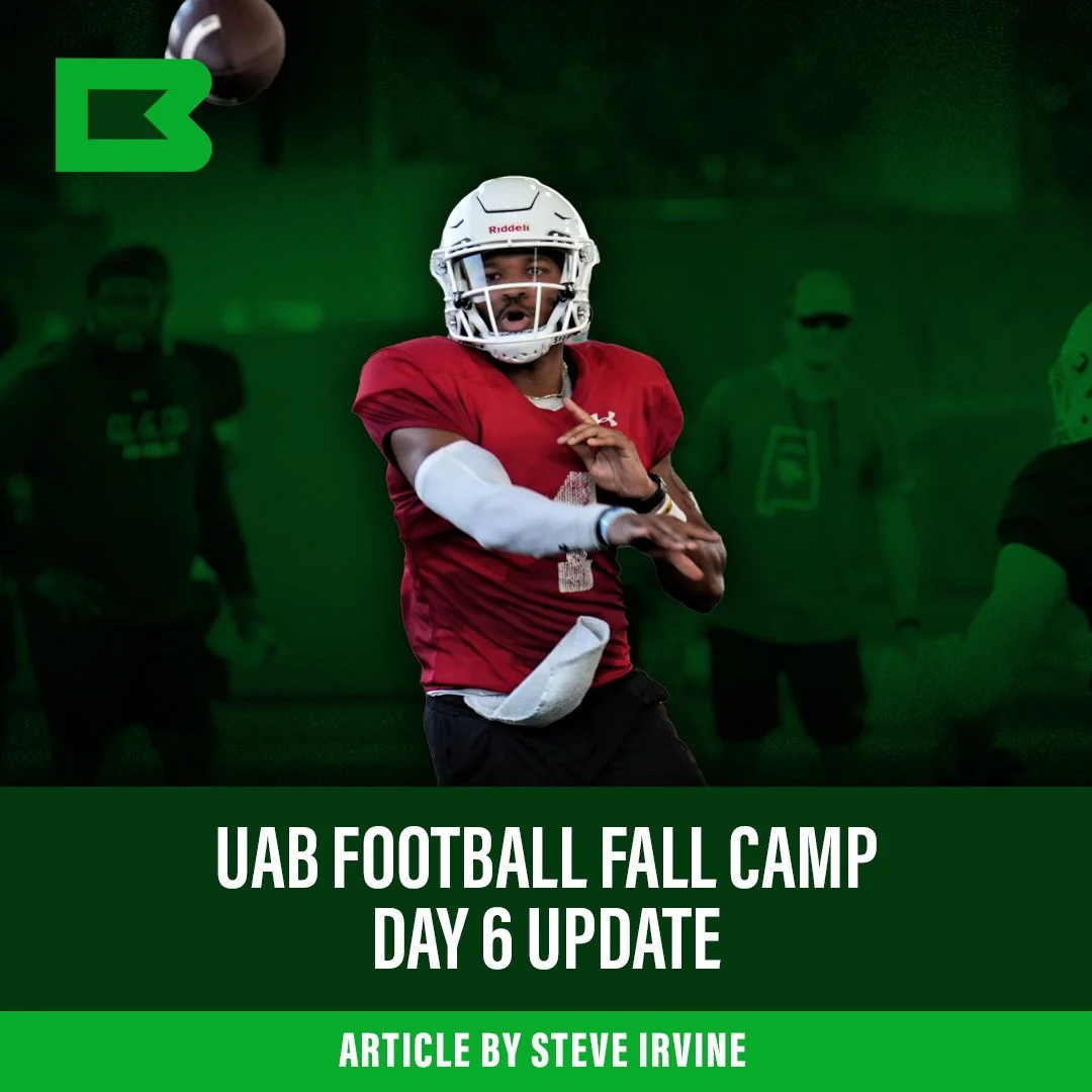 UAB FOOTBALL FALL CAMP REPORT: Update FROM DAY SIX
