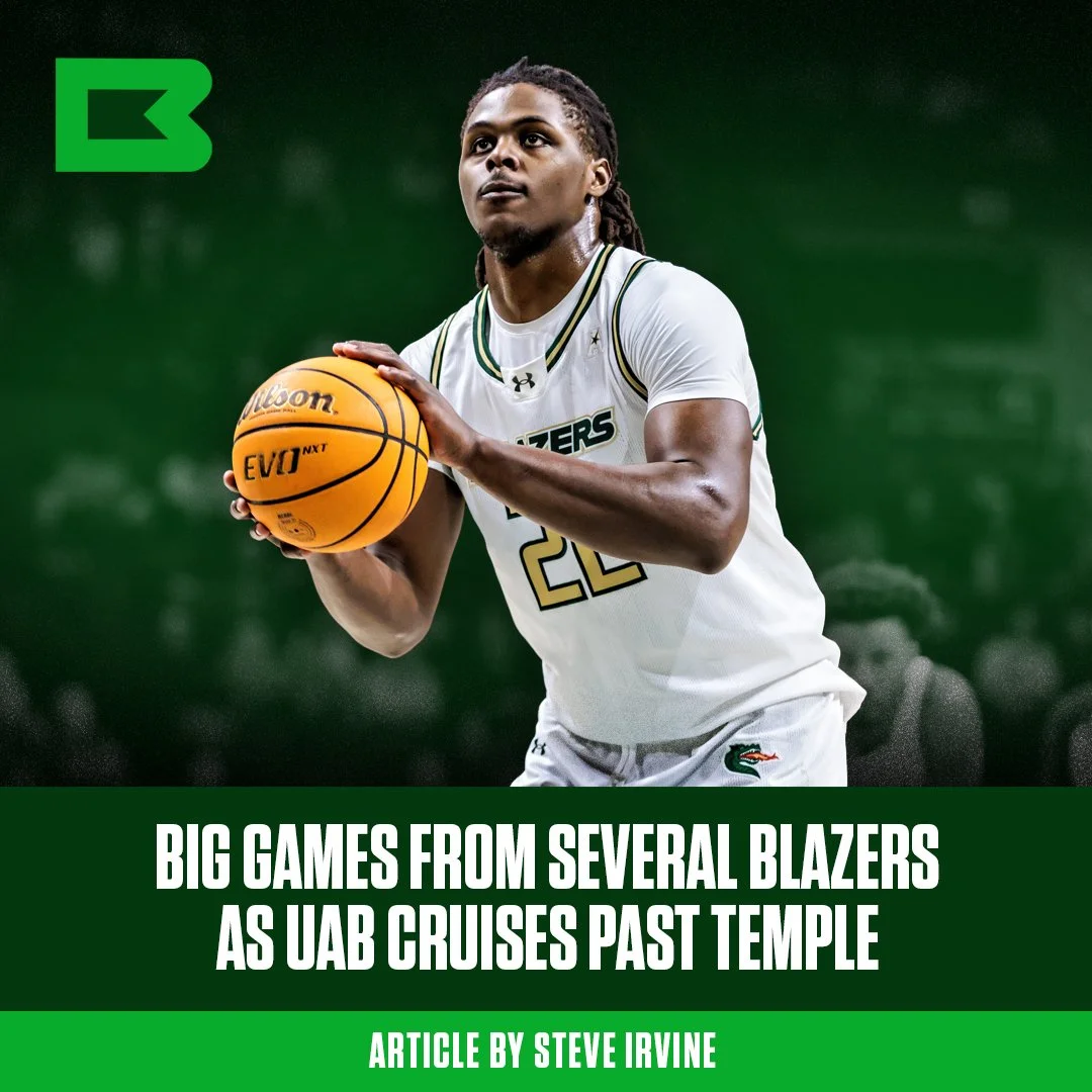 Big Games From SEVERAL Blazers AS UAB Cruises Past Temple 