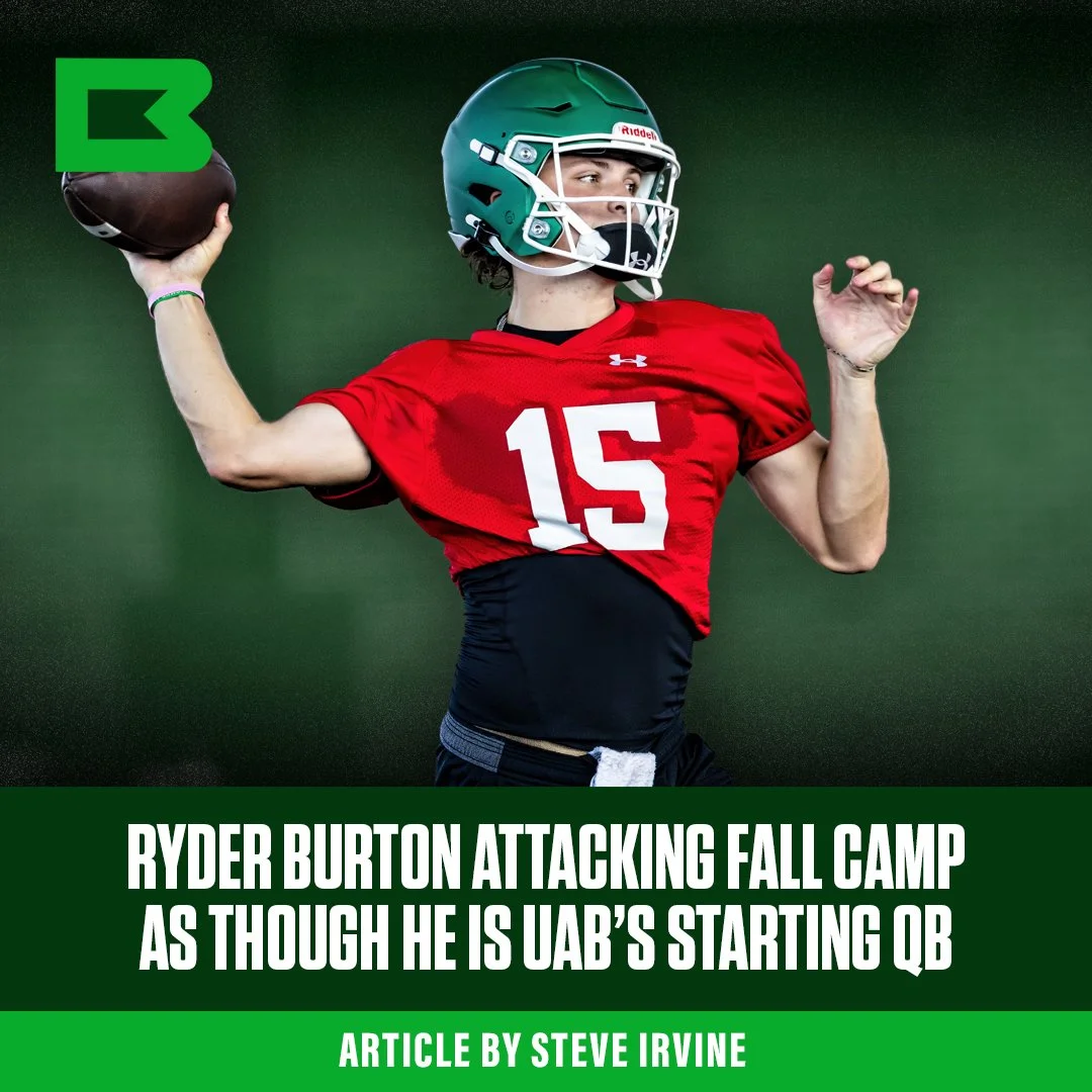 Ryder Burton Attacking Fall CAmp As Though He Is UAB’s Starter