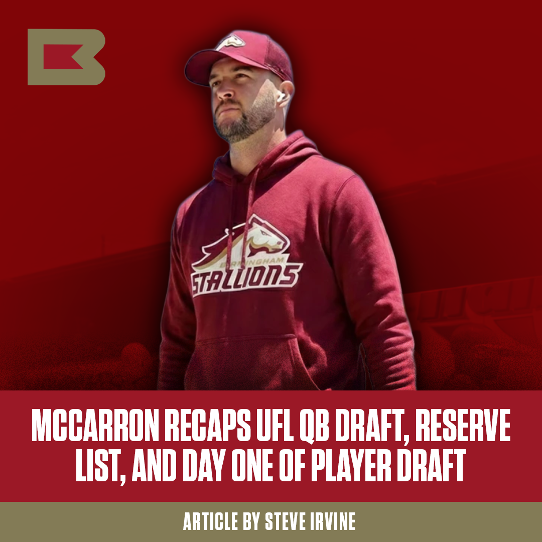 McCarron Recaps UFL QB Draft, Reserve List, and Day One of Player Draft