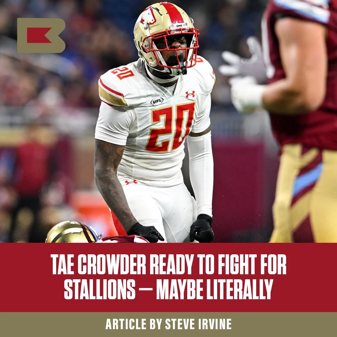 Tae Crowder Ready to Fight for Stallions — Maybe Literally