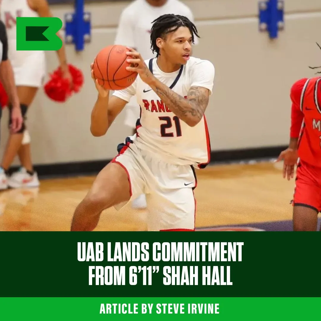 UAB lands Commit from 6’11” Shah Hall