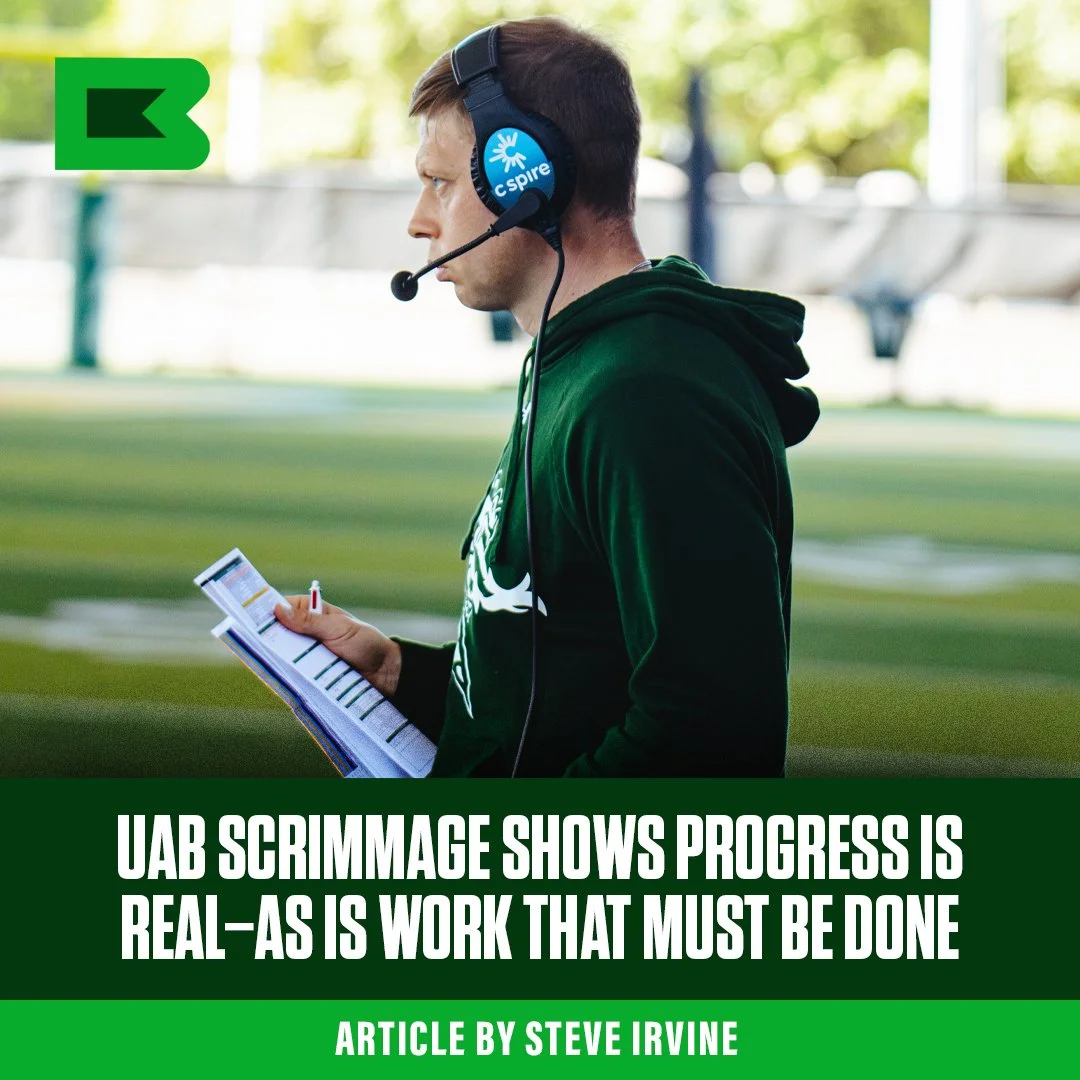UAB Scrimmage shows Progress Is Real–As Is Work That Must Be Done.