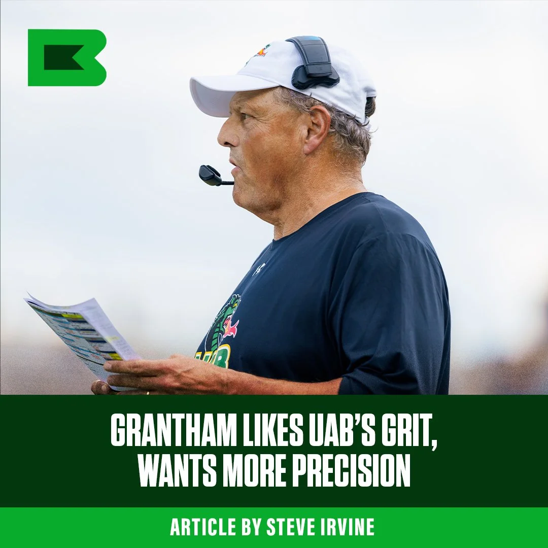 Grantham Likes UAB’s Grit, Wants More Precision