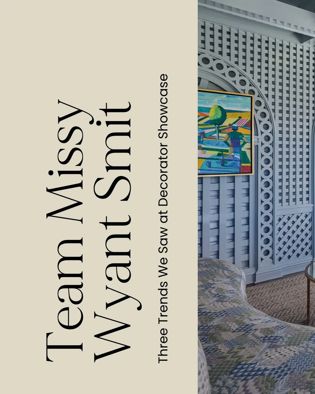 The Missy Wyant Smit team pulled together a few of their favorite trends after visiting the 2026 Decorator Showcase. From the power of color to statement lighting and layered, livable design, take a look at what caught their attention.

We are proud 
