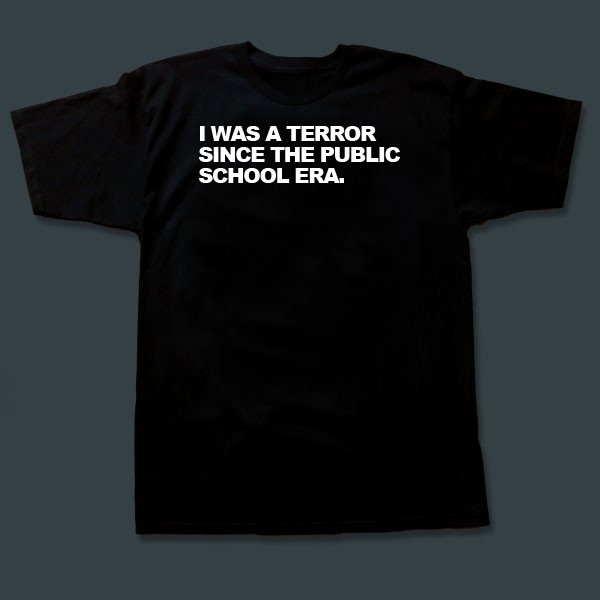 IWasATerrorSincePublicSchool.jpg