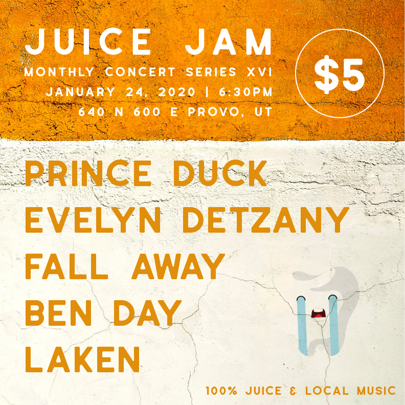 Event poster for Juice Jam monthly concert series, January 24, 2020 at 6:30 PM in Provo, Utah, featuring Prince Duck, Evelyn Detzany, Fall Away, Ben Day, and Laken, with a ticket price of $5. The poster has an orange background, white and orange text