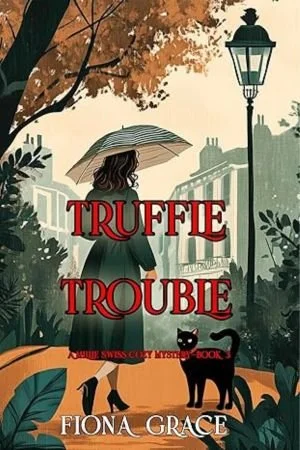 Truffle Trouble by Fiona Grace - Book 3 | A Millie Swiss Cozy Mystery