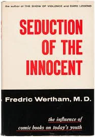 Seduction of the Innocent: The Comic Book Controversy that Changed an Industry