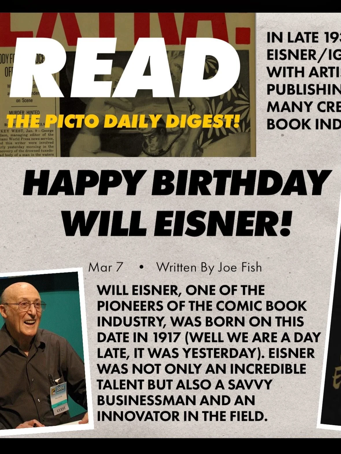 It&rsquo;s Will Eisner&rsquo;s birthday (okay, yesterday &mdash; we&rsquo;re fashionably late). The Spirit. A Contract with God. Jack Kirby&rsquo;s early career. This man&rsquo;s fingerprints are all over comics as we know it. Drop your favorite Eisn