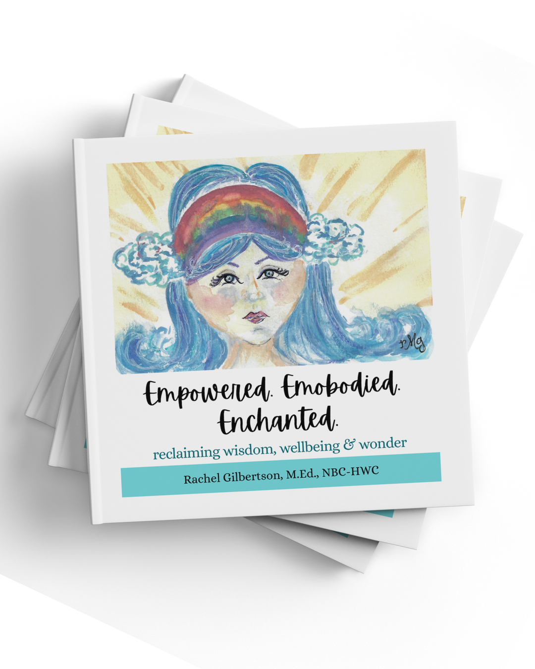 Book cover featuring a watercolor illustration of a woman with blue hair, a rainbow headband, and clouds, with the title "Empowered. Embodied. Enchanted." and the subtitle "reclaiming wisdom, wellbeing & wonder", authored by Rachel Gilbertson.