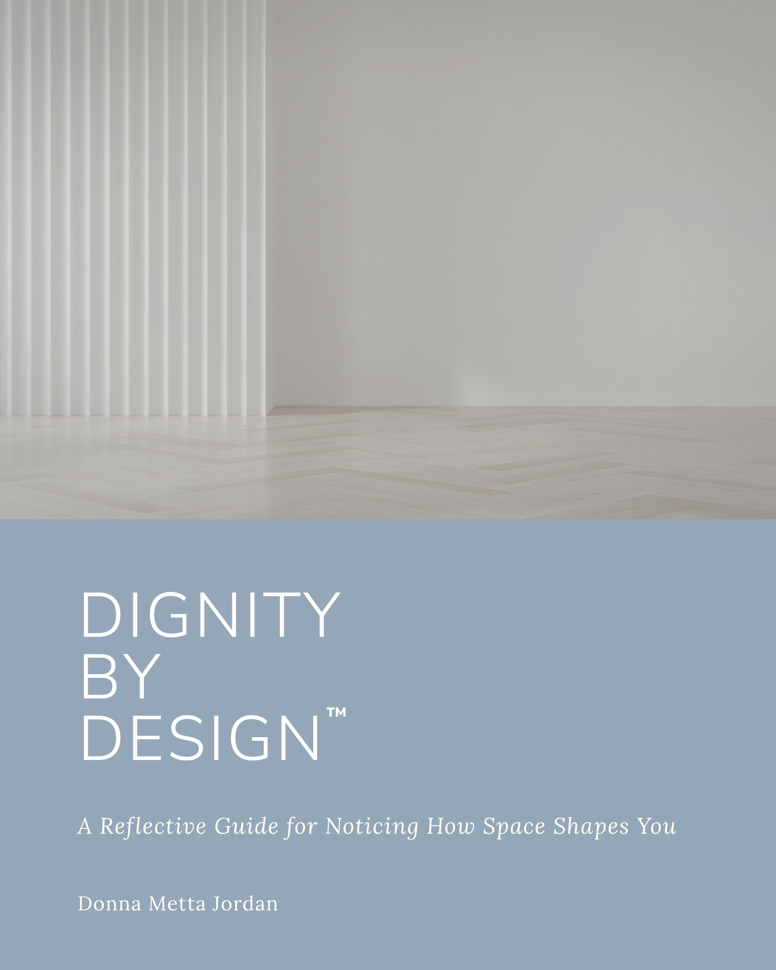 ZenAligned Design book cover titled "Dignity By Design" with the subtitle "A Reflective Guide for Noticing How Space Shapes You" and author Donna Metta Jordan.