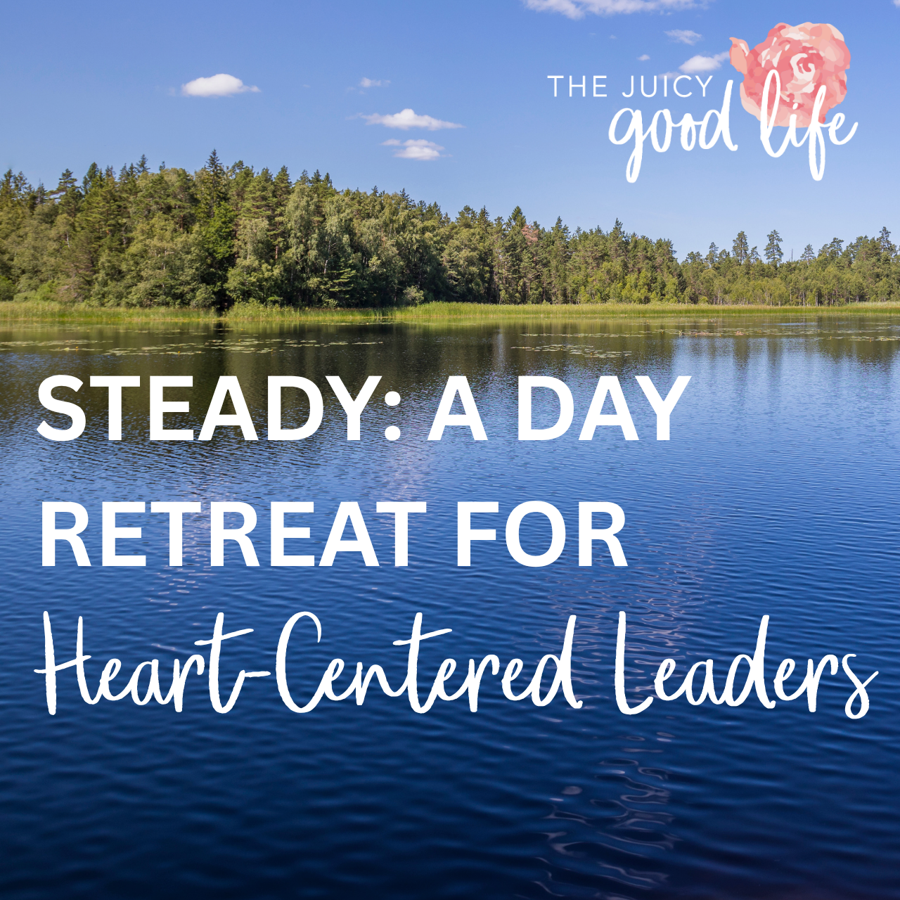 Steady: A Day Retreat for Heart-Centered Leaders