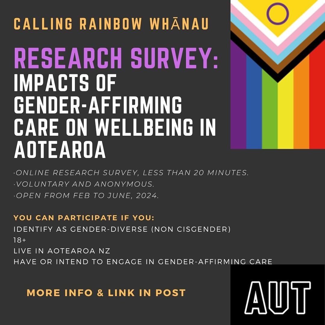 🏳&zwj;⚧ Community pānui: research on gender affirming care and wellbeing!

Kia ora whānau! I am a gender-diverse master&rsquo;s student at AUT and researching the Impacts of Gender-Affirming Care on Wellbeing in Aotearoa 🇳🇿, and we need YOUR voice