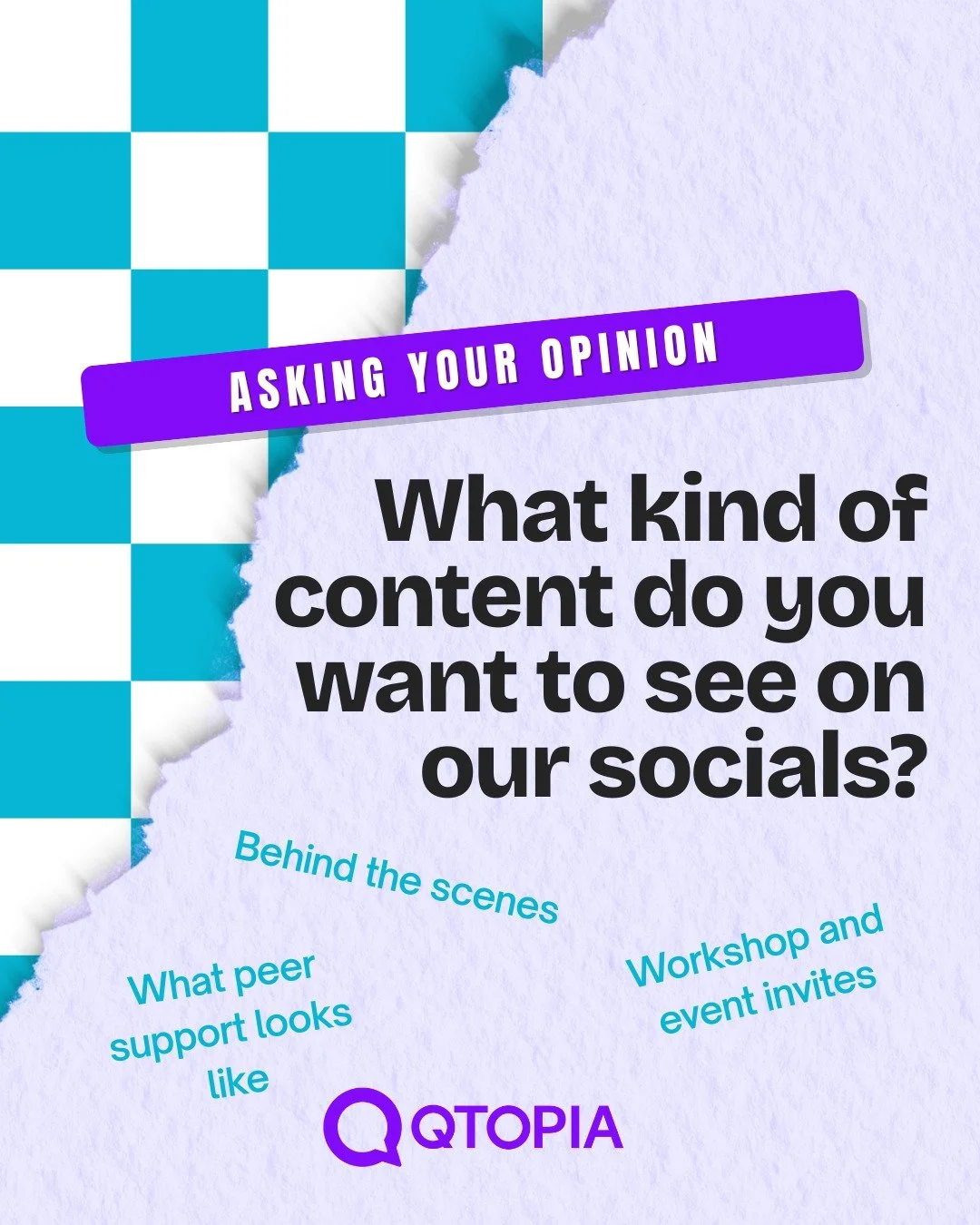 We want to hear from you!💜🏳&zwj;🌈

At Qtopia, our socials are here to celebrate, connect and support our community. But we'd love your input - what would you like to see more of?
💪 behind the scenes of our mahi?
🥰 snippets of peer support?
📆 up