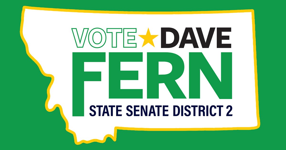 Dave Fern for Montana Senate District 2 - 2024