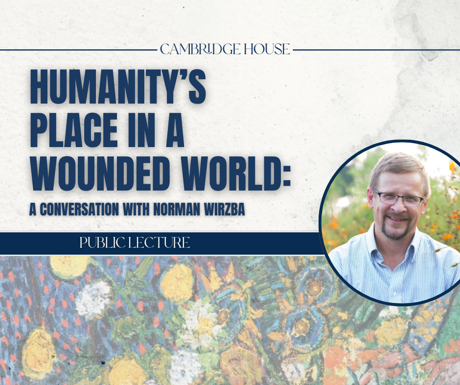 Public Lecture: "“Humanity’s Place in a Wounded World: A Conversation with Norman Wirzba”