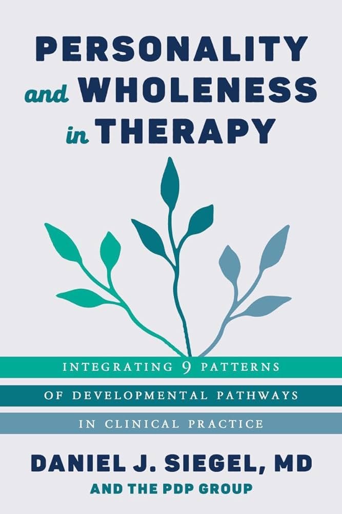 Personality and Wholeness in Therapy Dan Siegel
