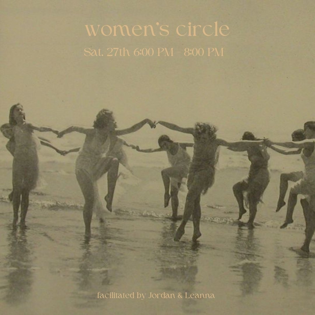 Gather - Breathe - Feel - Move - Share - ​​​​​​​​
​​​​​​​​
Join us for our monthly donation based women's circle where all are welcome and we get to play and experience our​​​​​​​​ human-ness together. This circle will be led by Jordan and co-hosted 