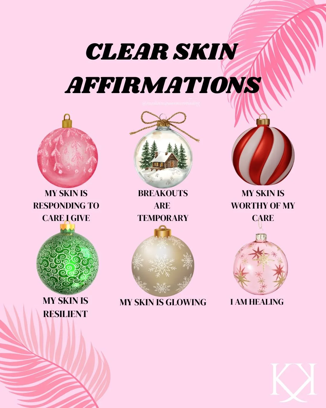 🎄 Skin Affirmations for the Holiday Season ✨
Just like every single ornament on a Christmas tree is unique and beautiful in its own way, so is your skin! 🌟 The care that goes into creating each decoration is different, depending on the desired outc