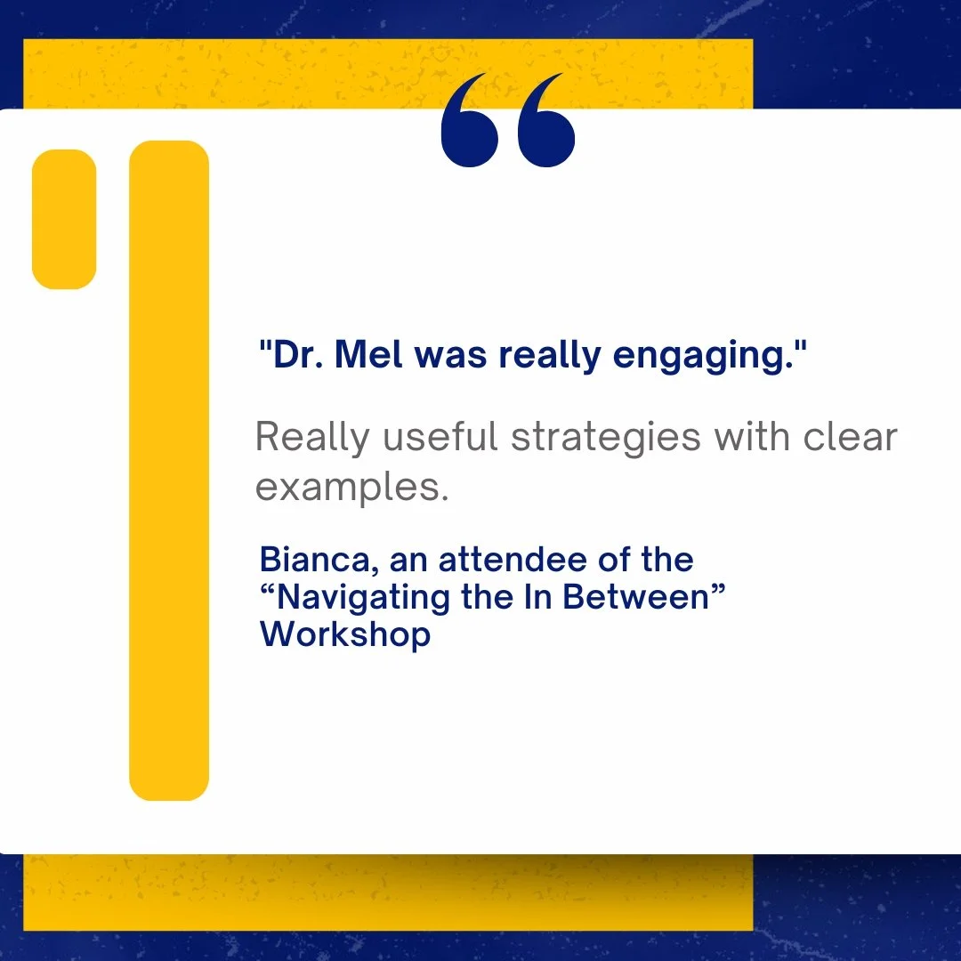 Testimonial quote with yellow and blue design elements that reads 'Dr. Mel was really engaging.' and 'Bianca, an attendee of the Navigating the In Between Workshop'.