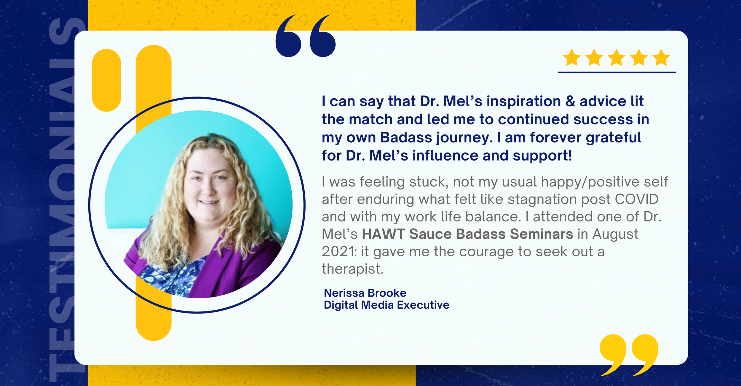 Testimonial card featuring a woman with long curly blonde hair, wearing a purple blazer and patterned blouse, smiling in a circular portrait. The background is blue with yellow accents. The quote highlights Dr. Mel’s inspiration and advice, mentioning personal growth and attending a seminar in August 2021. The testimonial is by Nerissa Brooke, Digital Media Executive, rated five stars.
